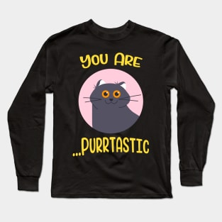 You are Purrtastic Cute Funny Cat Kitty Feline Pun Long Sleeve T-Shirt